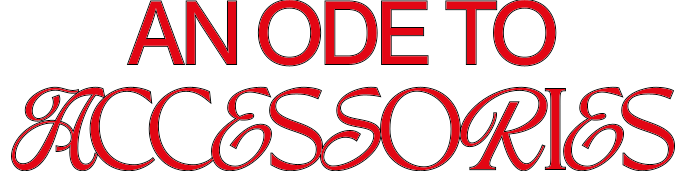 Stylized text reads 'An ode to accessories'
