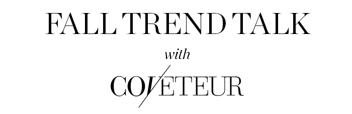 Fall trend talk with Coveteur