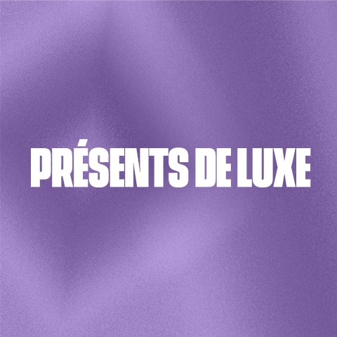 PRÉSENTS DE LUXE