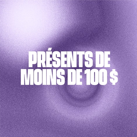 PRÉSENTS DE MOINS DE 100 $