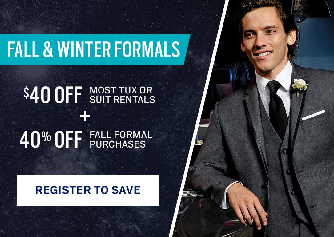 Fall and Winter Formals 40 Off most tux or suit rentals 40 off fall