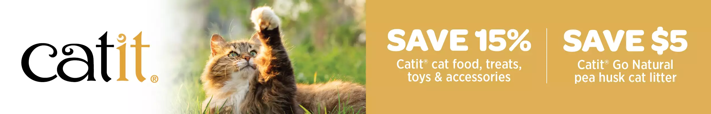Save 15% on catit cat food, treats toys and accessories and Save $5 on Catit Go Natural pea husk cat litter