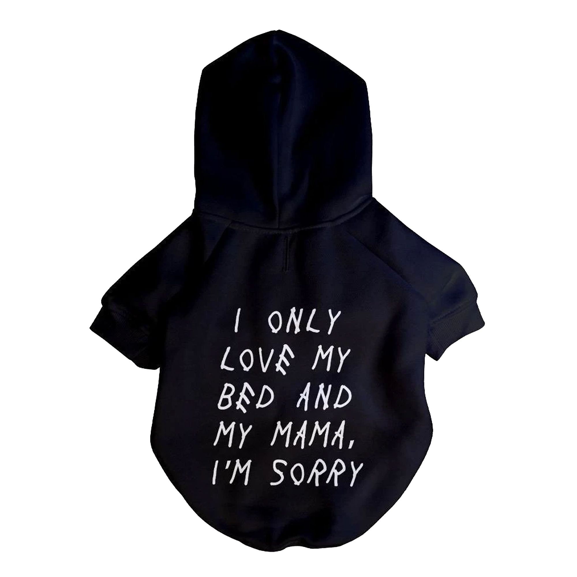 Fresh Pawz I only love my bed and my Mama. I m sorry. Puppy Hoodie