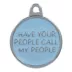 TagWorks® "Have Your People Call My People" Blue Circle Pet ID Tag image thumbnail 1