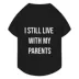 "I Still Live With My Parents" Pet Black T-Shirt, Multiple Sizes, XS-XL image thumbnail 1