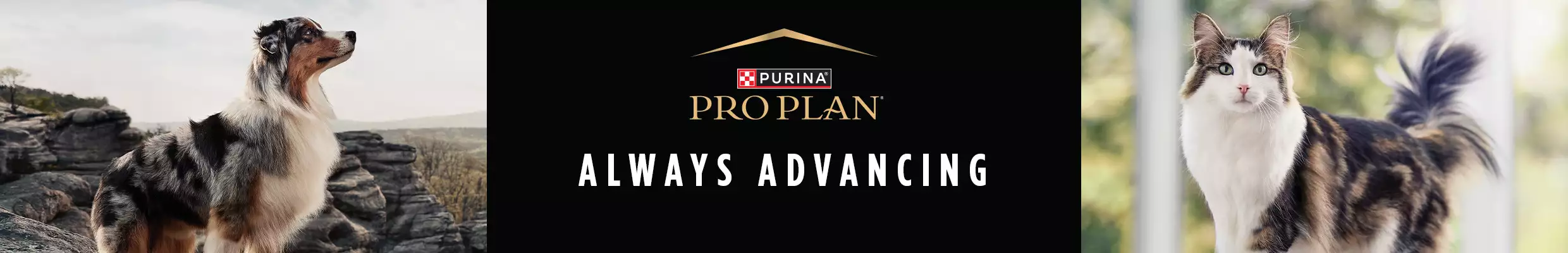 Purina Pro Plan. Always Advancing. Dog and Cat.