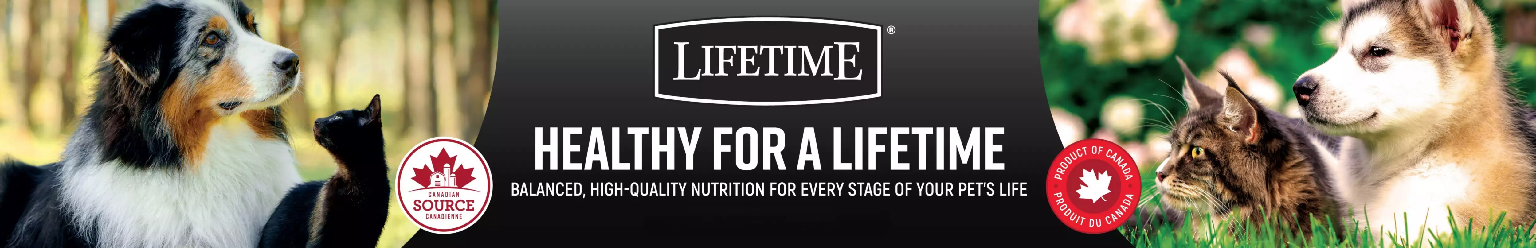 Lifetime Healthy for a lifetime balanced hgih quality nutrition for every stage of your pets life