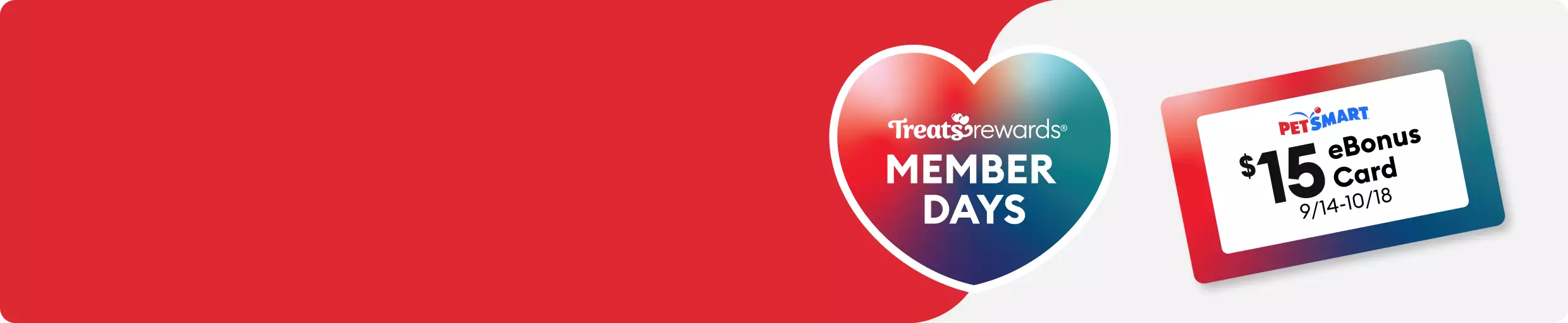 Treats Rewards Member Days banner with a colorful heart graphic & a $15 eBonus Card valid 9/14-10/18