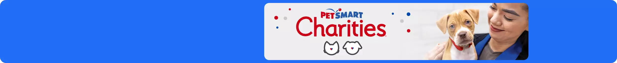 PetSmart Charities logo beside an image of a woman holding a tan and white puppy with a red collar.