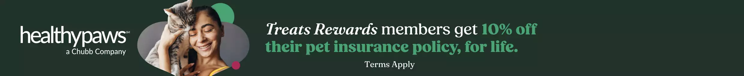 Healthy Paws logo & pet parent hugging their cat. Treats Rewards members get 10% off their pet insurance policy for life terms apply text.