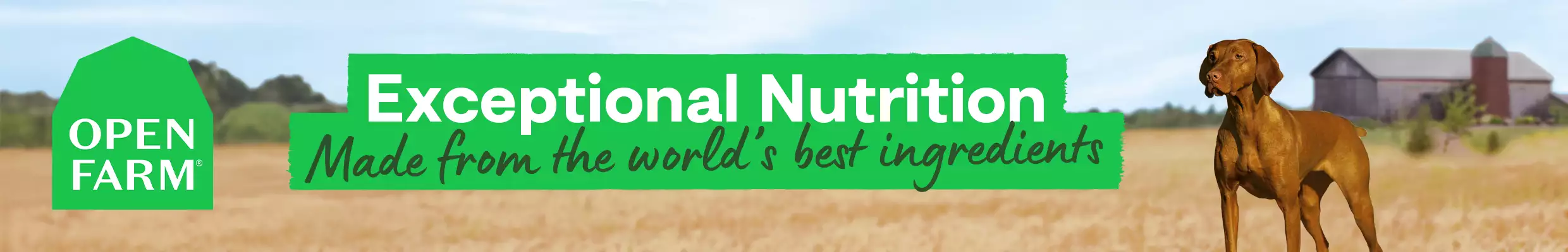 Open Farm logo with text that reads exceptional nutrition made from the world's best ingredients. Dog standing on a farm in the background.