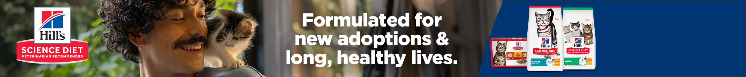 Pet parent hugging their cat, text that reads formulated for new adoptions & long, healthy lives. Dry and wet cat food.
