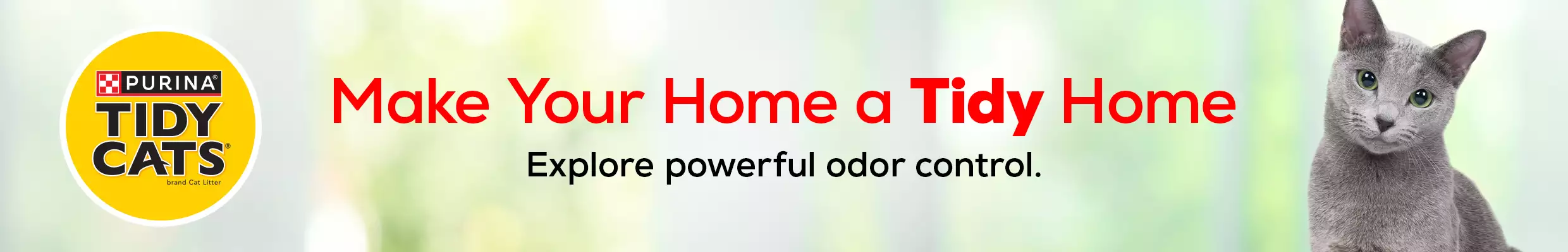 Make your home a Tidy home. Explore powerful odor control.