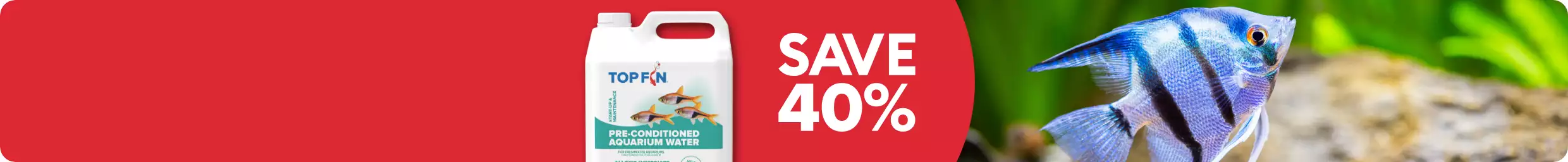 SAVE 40% text, fish, pre-conditioned aquarium water
