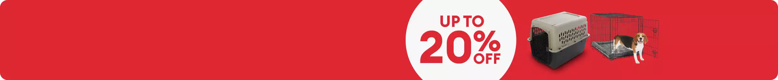 Up to 20% off text, a plastic carrier and a dog standing in a wire crate