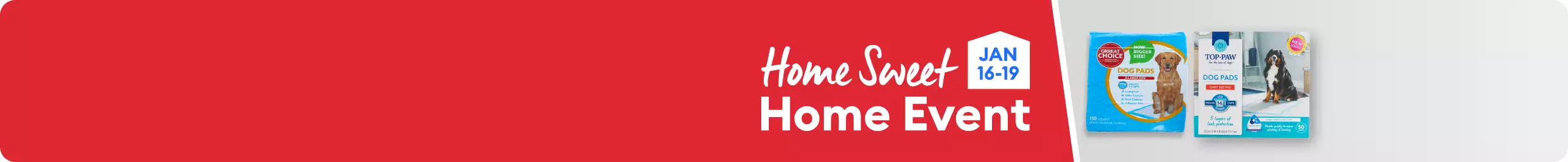 Home Sweet Home Event promotion with dog pads, January 16–19