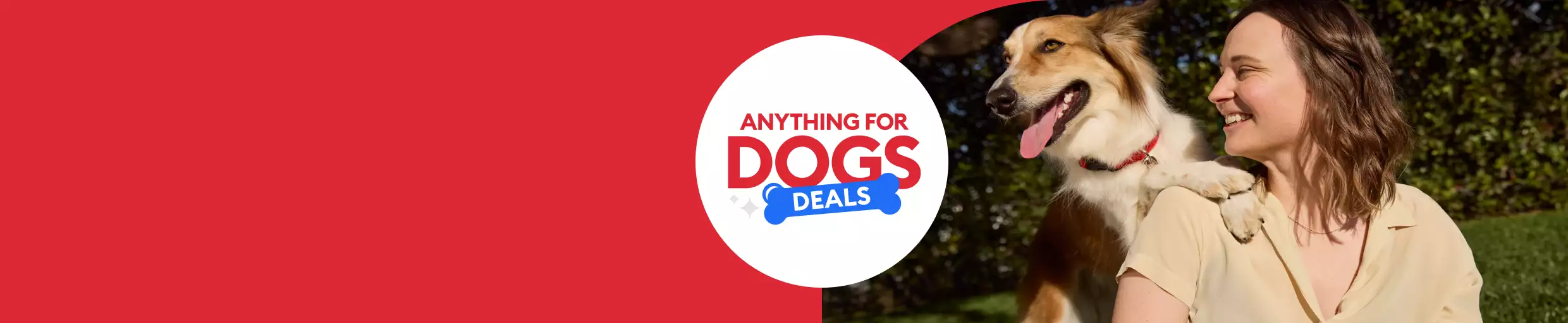 Anything for Dogs Deals callout and a woman sitting with her dog who has his front paws on the shoulder