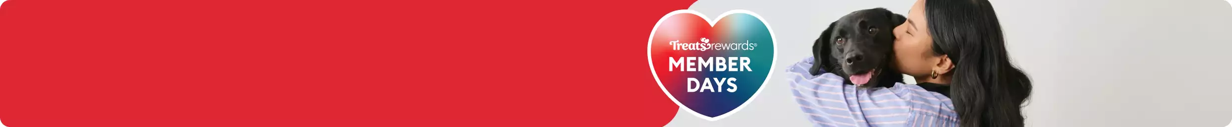 Heart-shaped callout with the text 'Treats Rewards Member Days' & a woman kissing a black dog