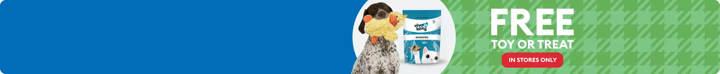 Free toy or treats in stores only message, dog holding a plush duck & a bag of Viva La Kitty treats