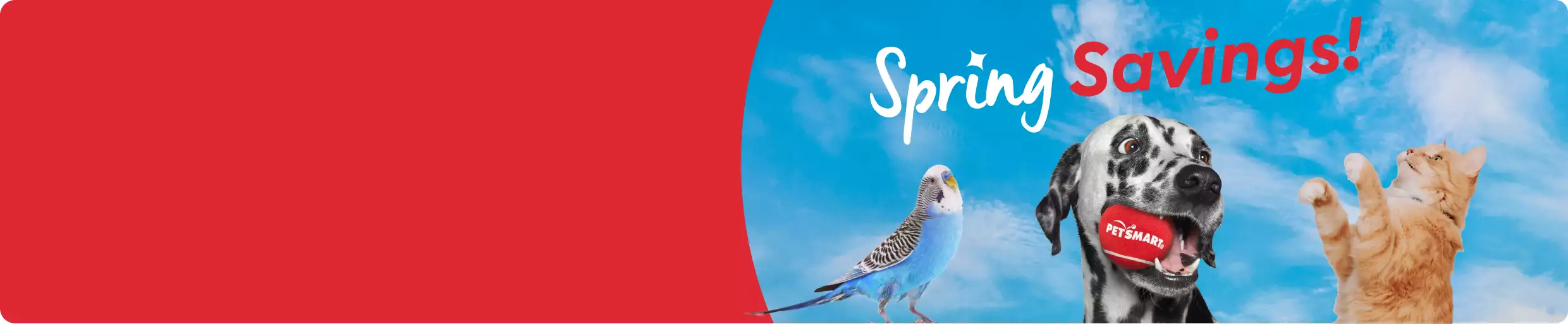 Spring Savings text over a blue sky background with a Dalmatian holding a red PetSmart ball, an orange cat & a blue parakeet