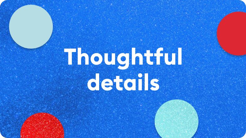 Text that reads, Thoughtful details, on a blue background with red & blue dots