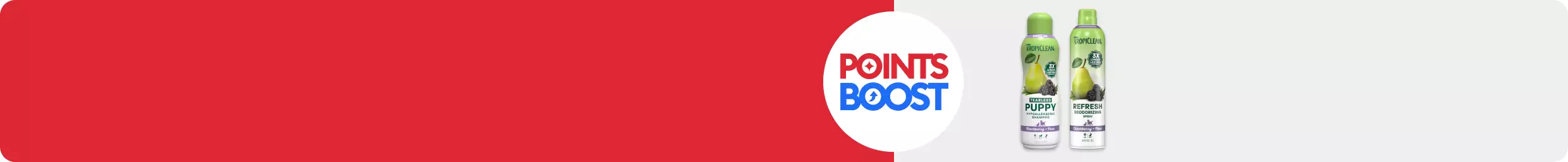 Points Boost callout & Tropiclean dog shampoo & deodorizing spray