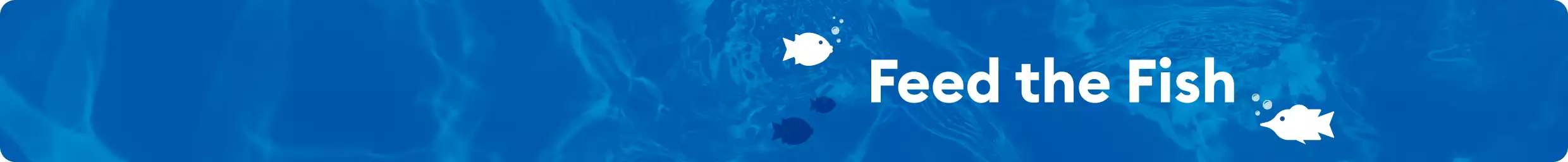 Blue underwater background with fish illustrations & the headline, Feed the Fish