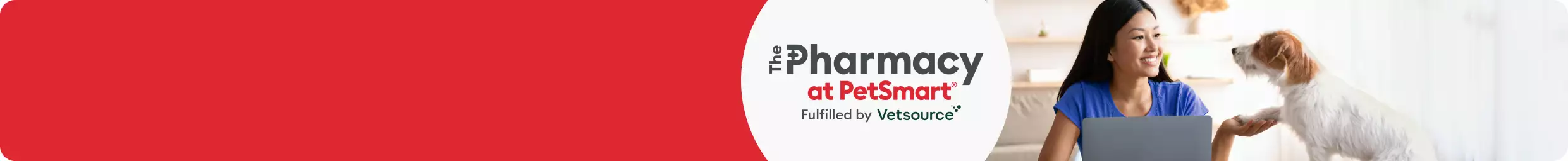 The Pharmacy at PetSmart Fulfilled by Vetsource message with box of pet prescriptions next to woman on laptop holding a dog's paw