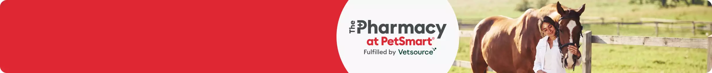 The Pharmacy at PetSmart Fulfilled by Vetsource message with box of pet prescriptions next to woman petting a horse outdoors