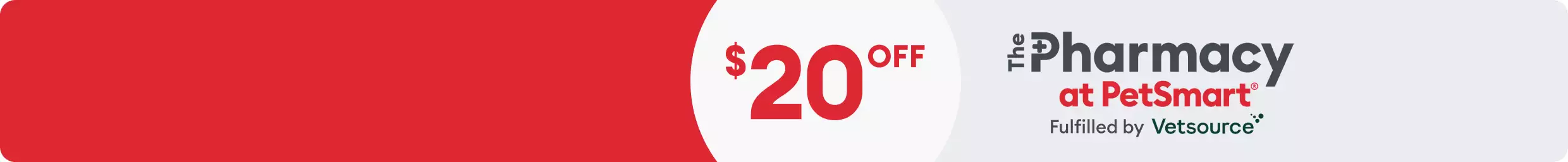 The Pharmacy at PetSmart Fulfilled by Vetsource message with $20 off callout