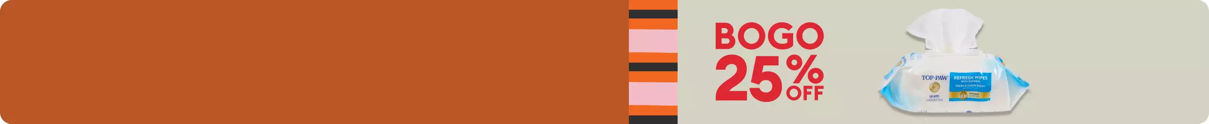 BOGO 25% OFF with Top Paws dog wipes on rust background with stripe accents in pumpkin, rose & black