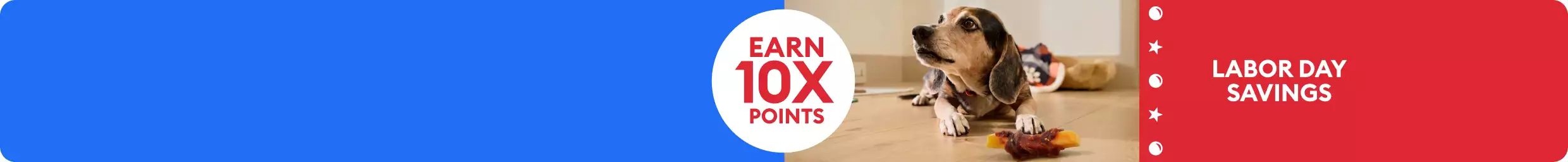 Dog with treat & Labor Day Savings - Earn 10X points message