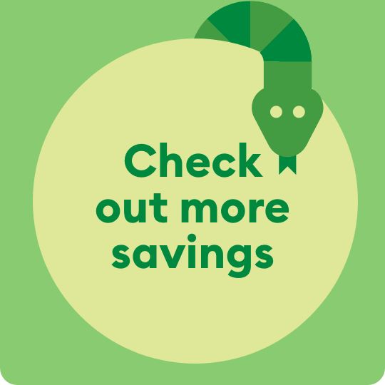 Check out more savings message and a green snake graphic