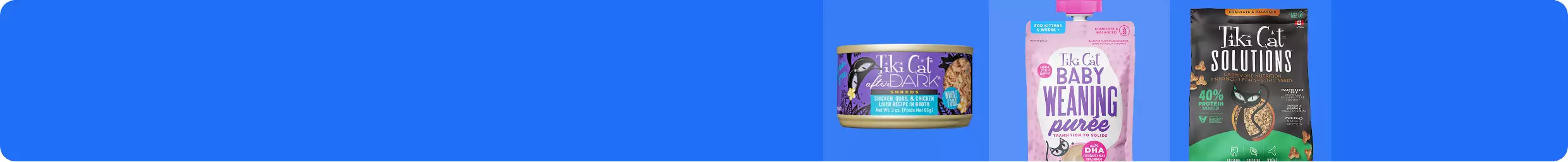 Tiki Cat wet food, puree & dry food
