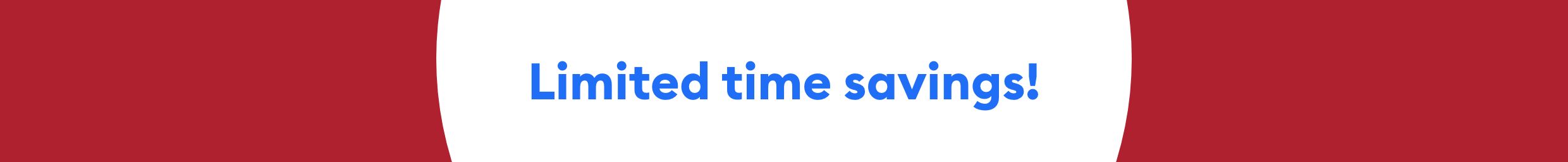 Limited time savings!