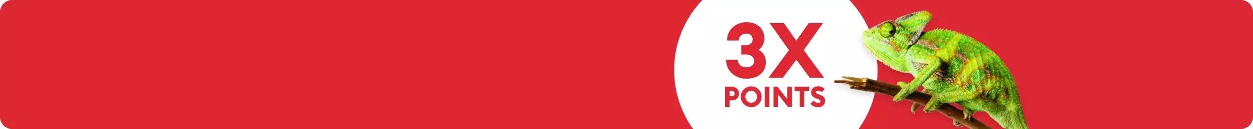 Red banner & chameleon: 3X POINTS (6% back in savings) on ALL reptile food & feeders