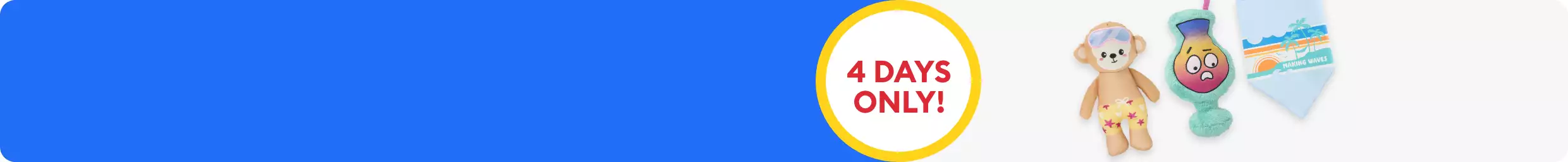 banner with 4 days only call out and assortment of toys