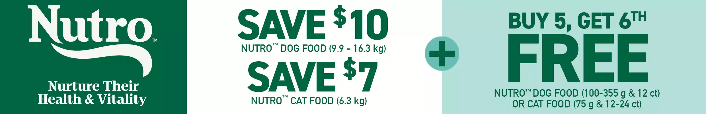 Save $10 nutro dog food, save $7 nutro cat food and buy 5 get 6th FREE nutro dog and cat wet food