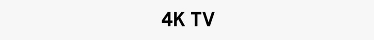 4K TV