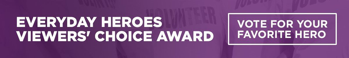 Vote for your favorite Everyday Hero