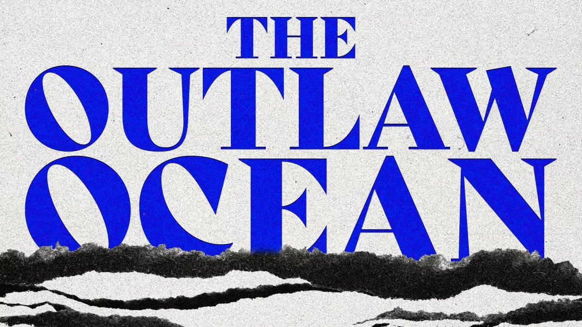 'Outlaw Ocean' exposes criminal activities on the high seas