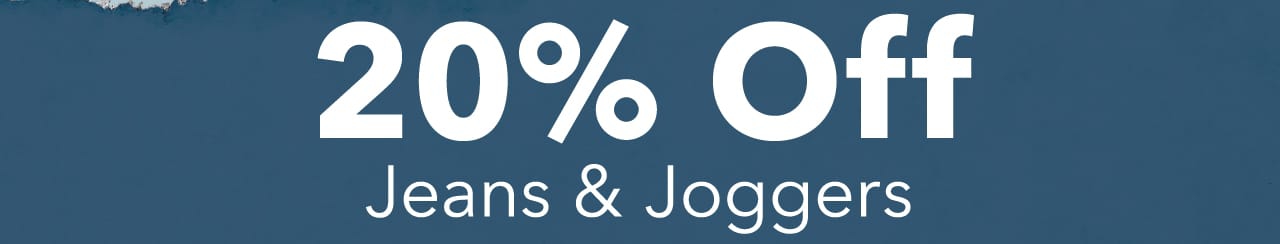 20% off Jeans & Joggers