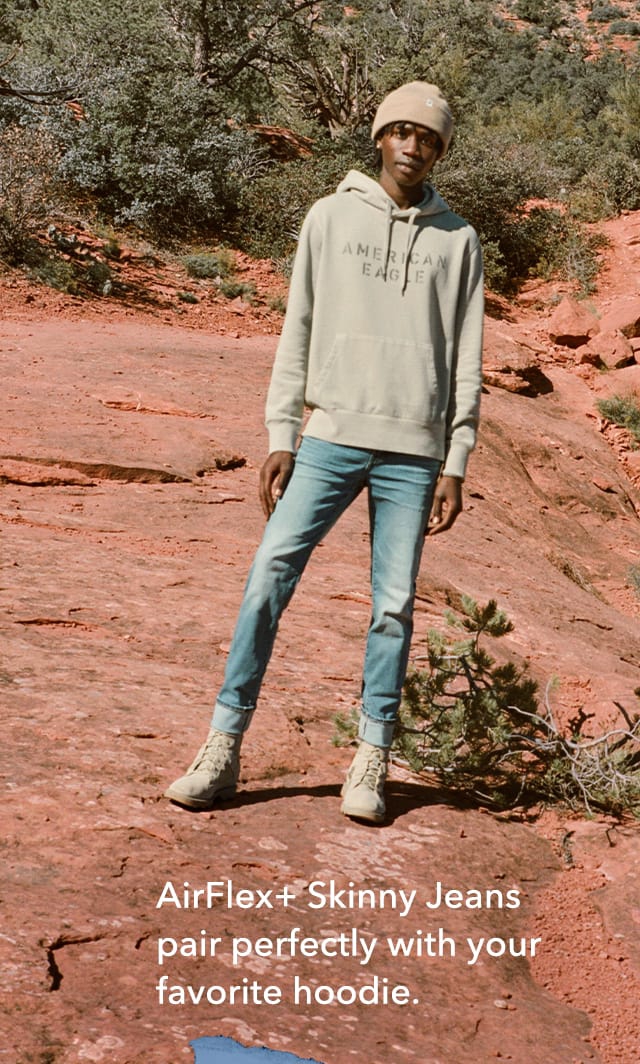 AirFlex+ Skinny Jeans pair perfectly with your favorite hoodie.