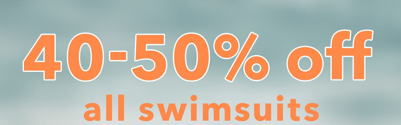 40-50% off all swimsuits