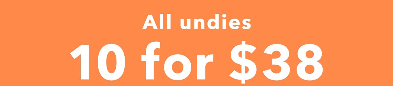 All undies 10 for $38