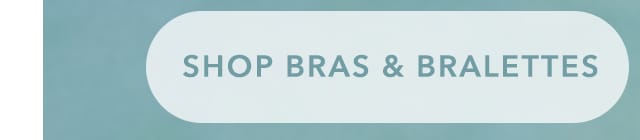 Shop Bras & Bralettes SHOP BRAS BRALETTES 