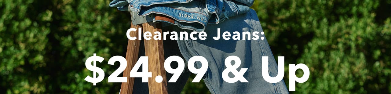 Clearance Jeans: $24.99 & Up