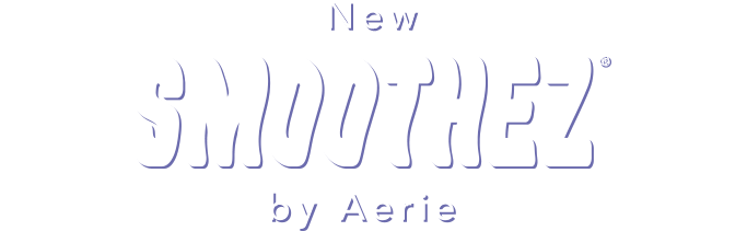 New SMOOTHEZ by Aerie