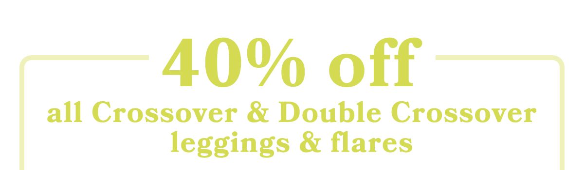 DOUBLE THE LOVE! 40% off all Crossover & Double Crossover leggings & flares  - American Eagle