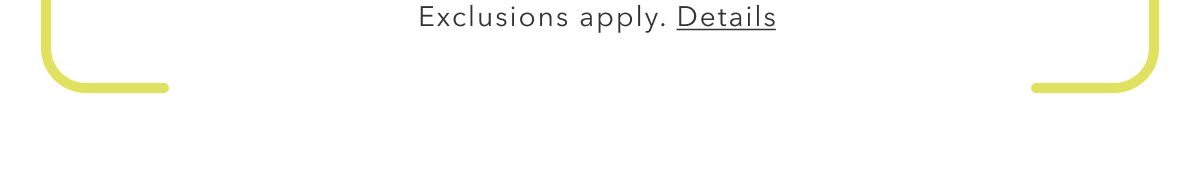 Exclusions apply. Details